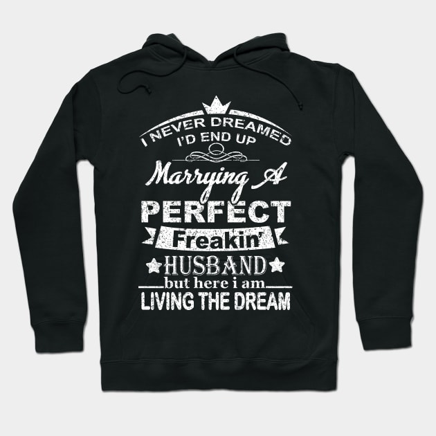 I Never Dreamed I'd End Up Marrying A Perfect Freakin' husband Hoodie by SilverTee